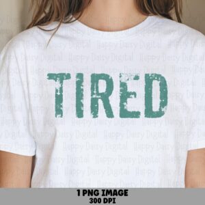 Tired PNG, Distressed Teal Typography Sublimation Design | 300 DPI Transparent File, Commercial Use