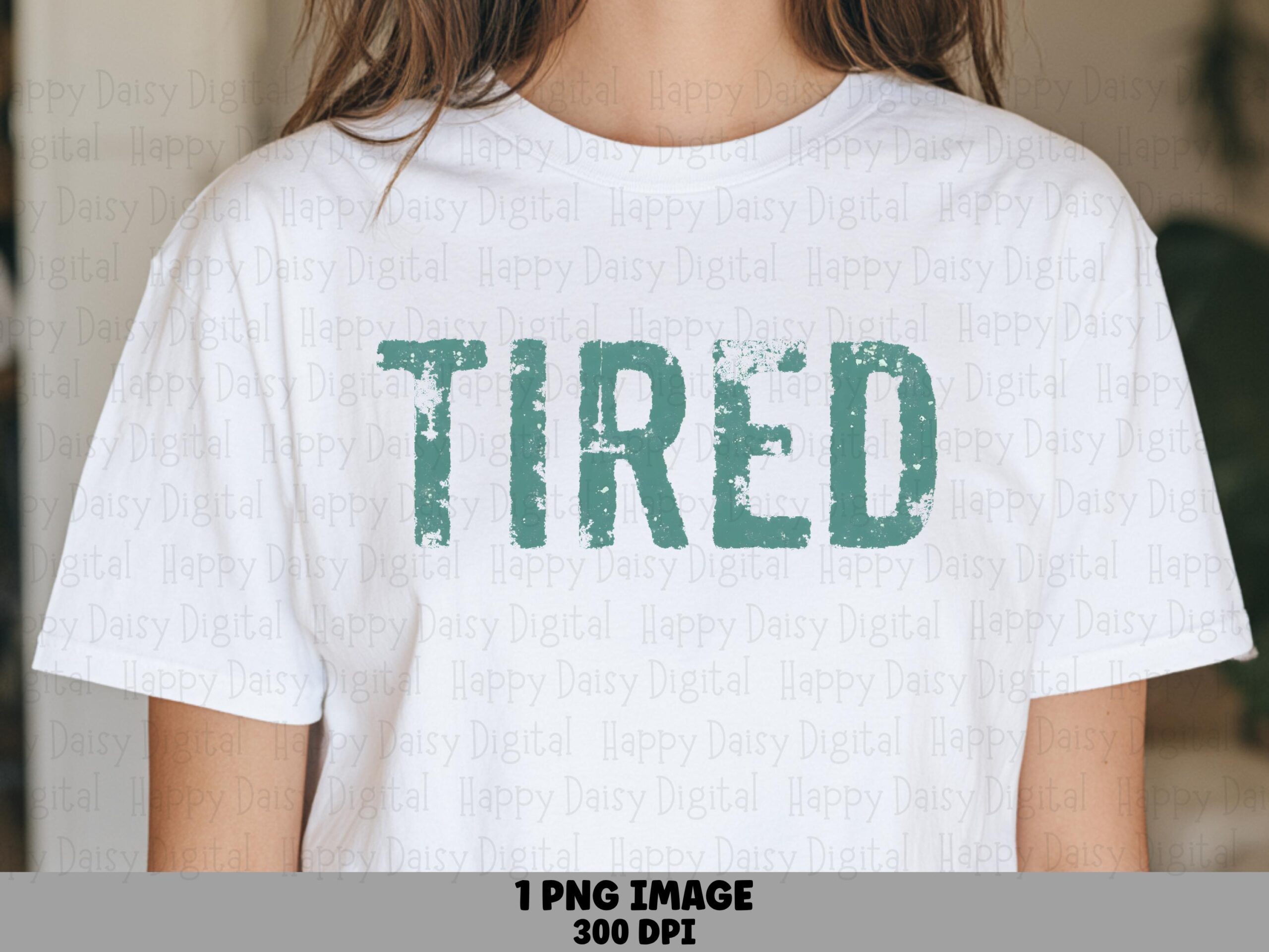 Tired PNG, Distressed Teal Typography Sublimation Design | 300 DPI Transparent File, Commercial Use