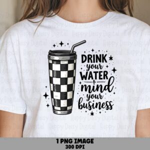 Drink Your Water, Funny Hydration Tumbler PNG | Checkered Black Lettering | 300 DPI, Commercial Use