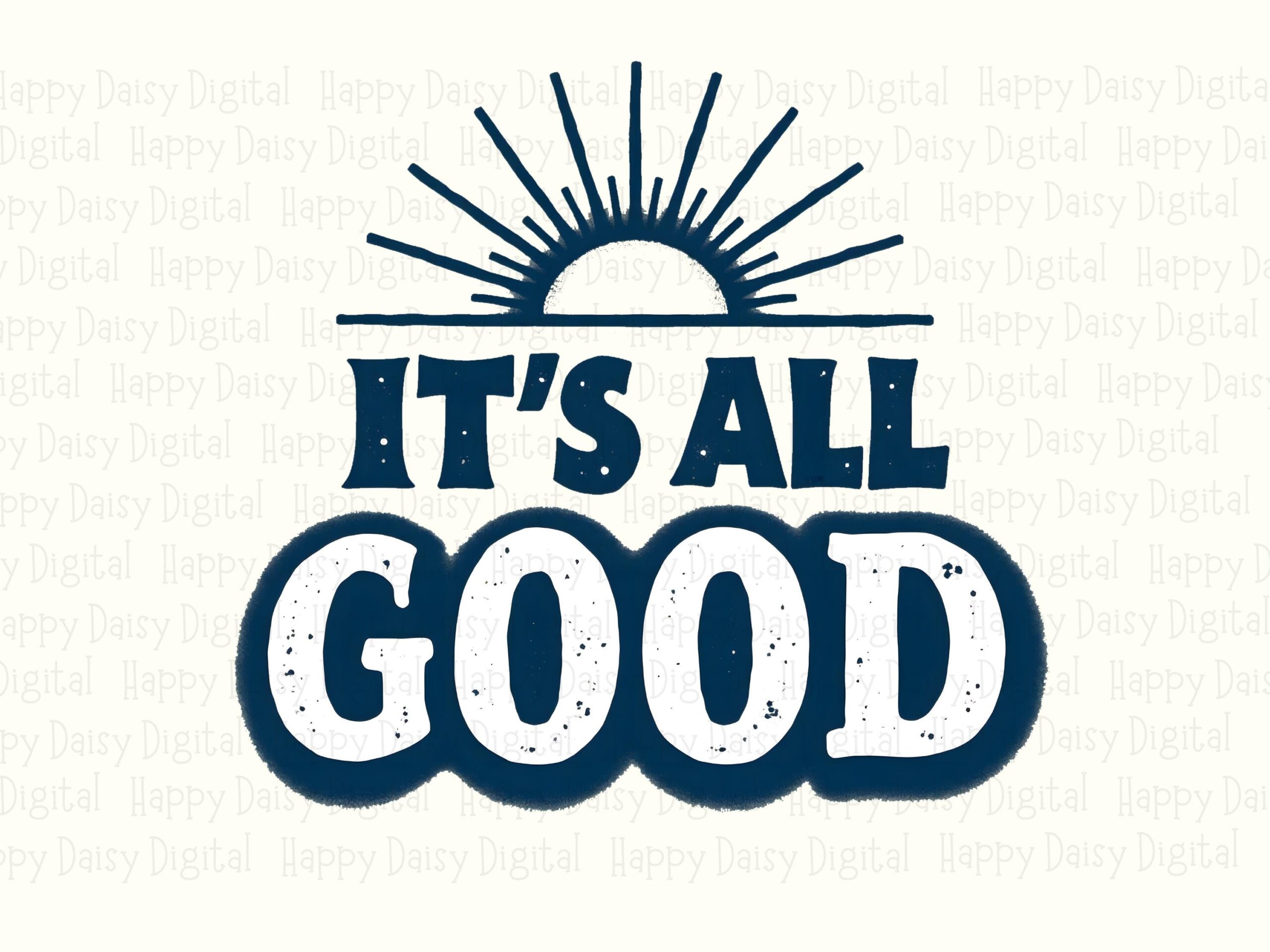 Its All Good Png, Sunburst Navy Sublimation Design | Transparent File | Commercial License, DTF Ready - Image 2