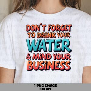 Drink Your Water, Colorful 3D Quote PNG | Sublimation DTF, Commercial Use, 300 DPI, For Tumblers Mugs Stickers