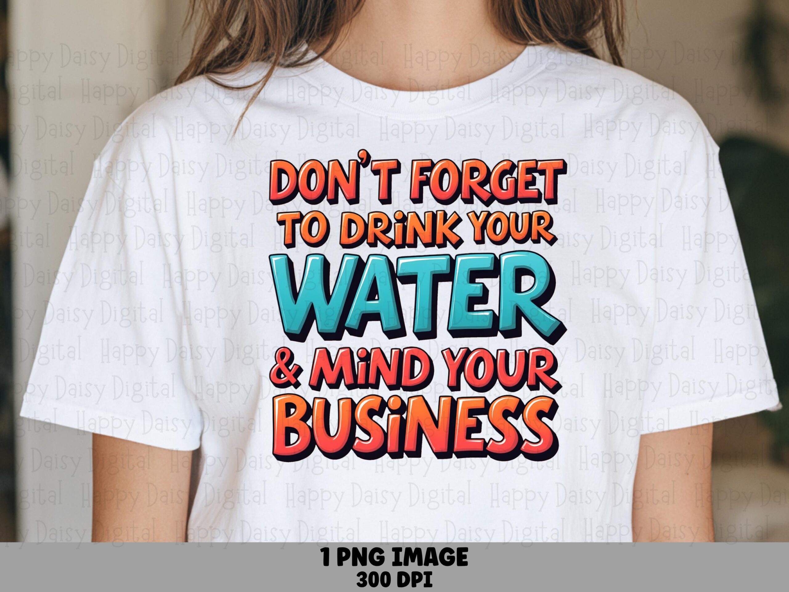 Drink Your Water, Colorful 3D Quote PNG | Sublimation DTF, Commercial Use, 300 DPI, For Tumblers Mugs Stickers
