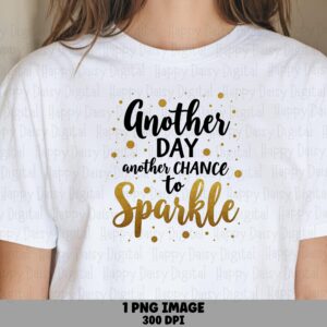 Another Day Png, Motivational Sparkle Design | Gold Glitter Script, Transparent 300 DPI Sublimation