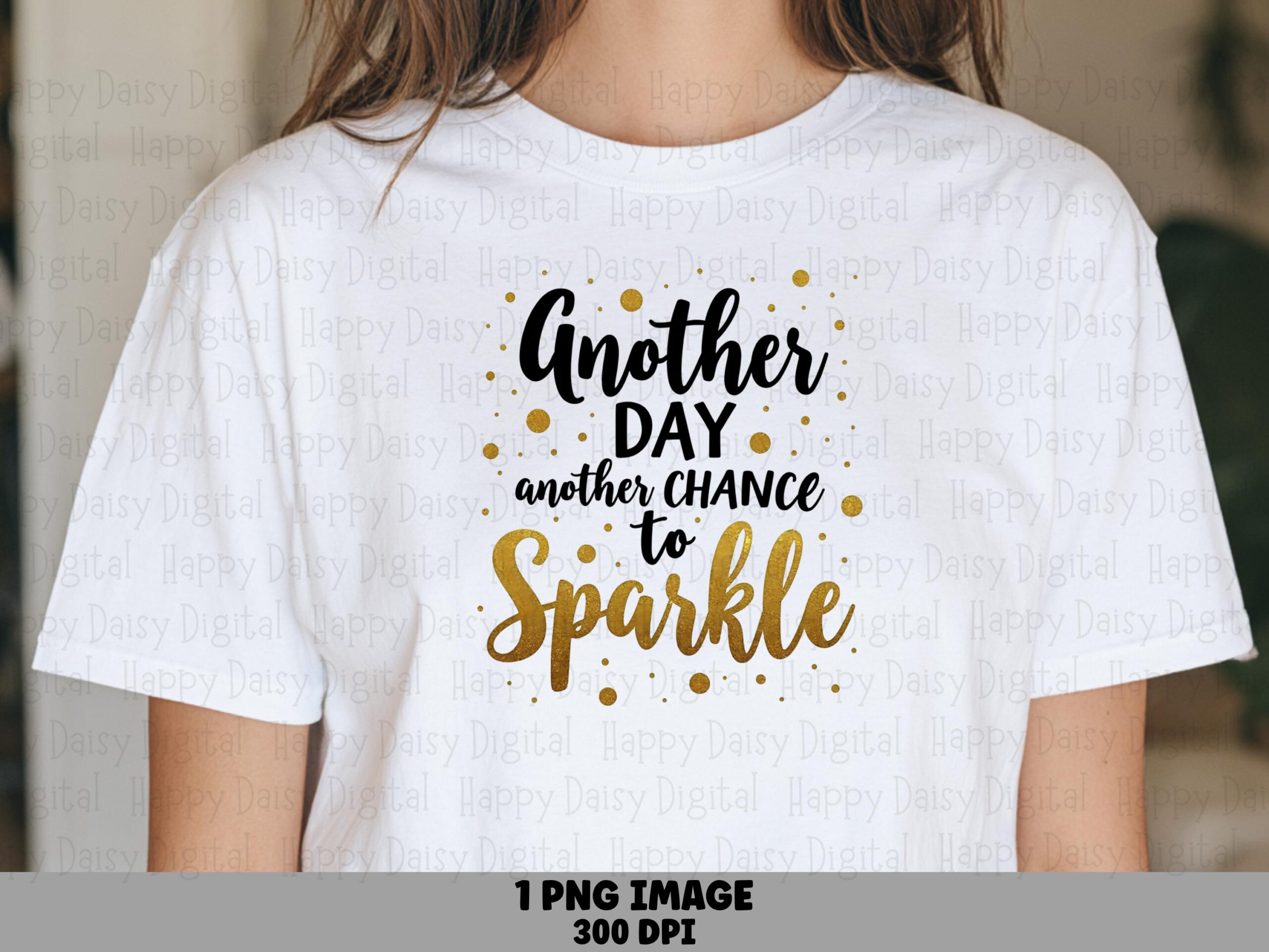 Another Day Png, Motivational Sparkle Design | Gold Glitter Script, Transparent 300 DPI Sublimation