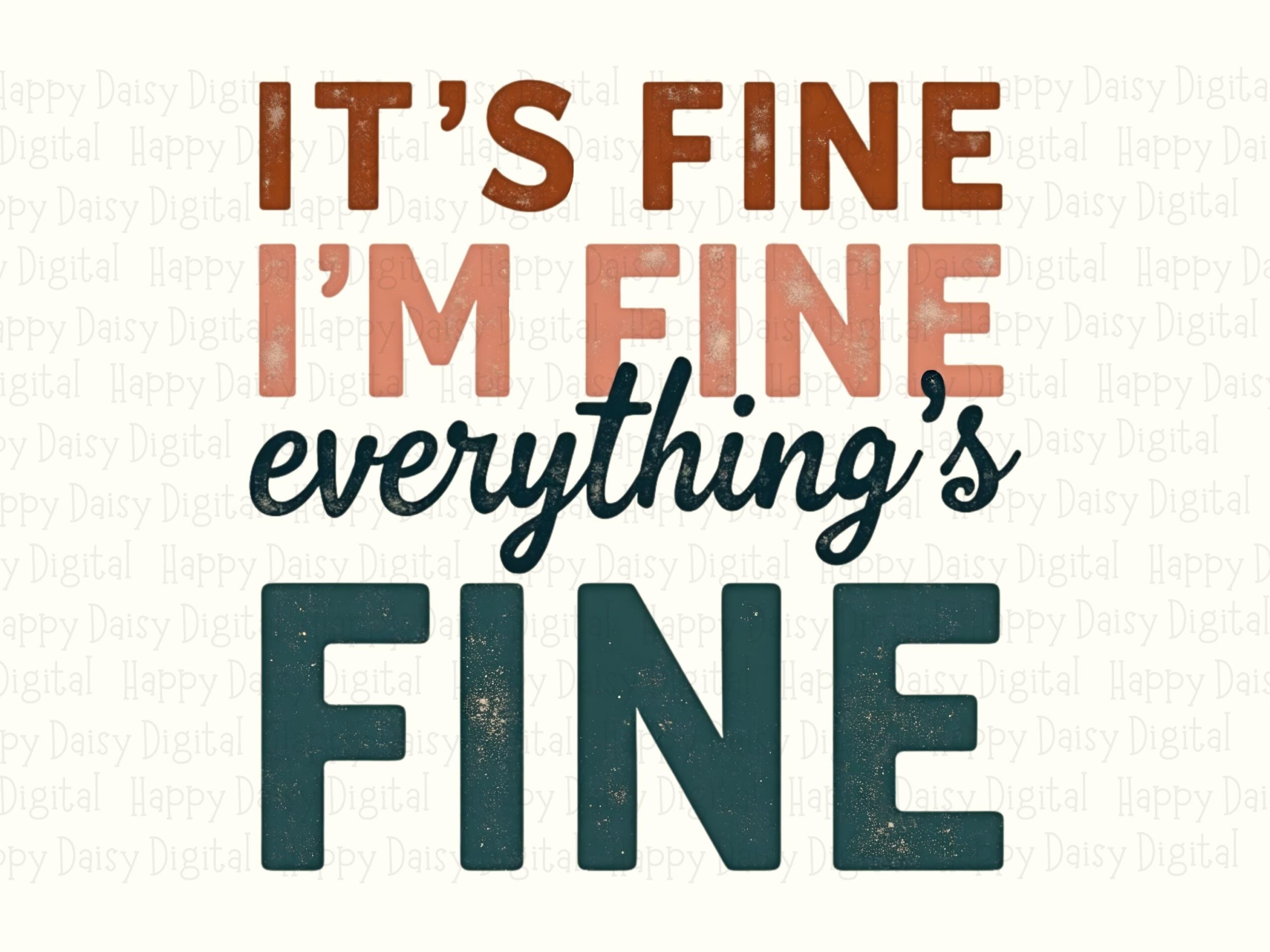 Its Fine Png, Retro Sarcastic Quote, Rust Teal Lettering - Sublimation DTF, POD Design, 300 DPI - Image 2