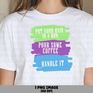 Hair In A Bun PNG, Brush Stroke Coffee Phrase, Mom Life Sublimation Design - Green, Purple, Blue, 300 DPI