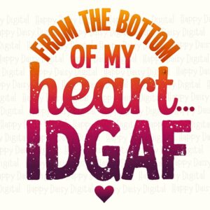 Idgaf Png, Sassy Gradient Quote Design | Sublimation DTF Ready | Commercial Use, Transparent
