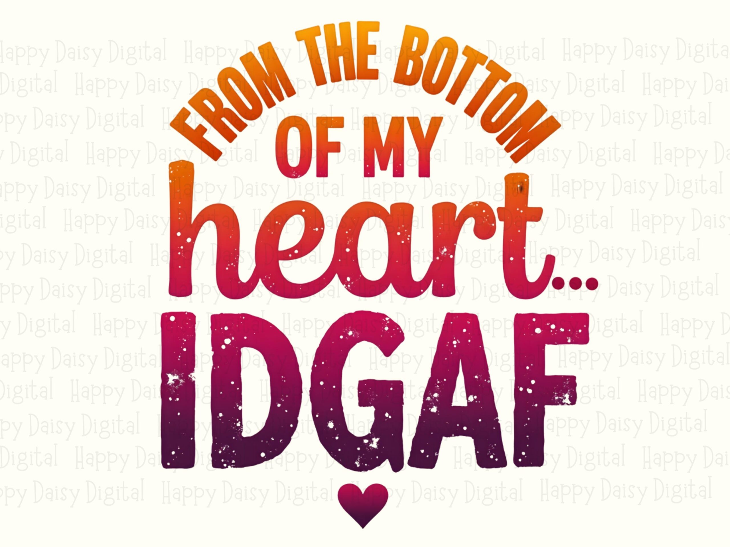 Idgaf Png, Sassy Gradient Quote Design | Sublimation DTF Ready | Commercial Use, Transparent
