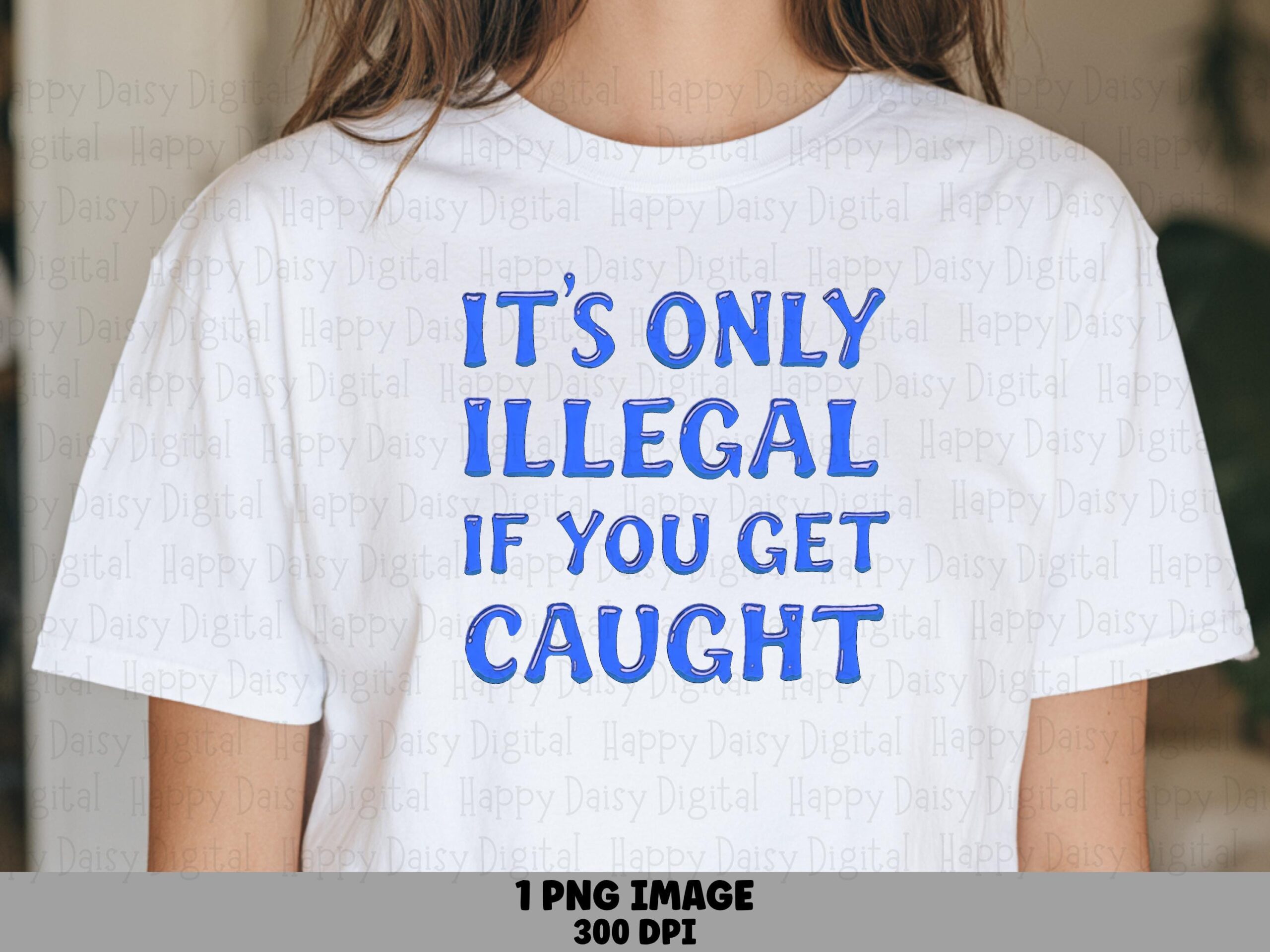 Only Illegal PNG, Funny Sarcastic Design | Sublimation DTF Ready | Blue Bold Typography, 300 DPI