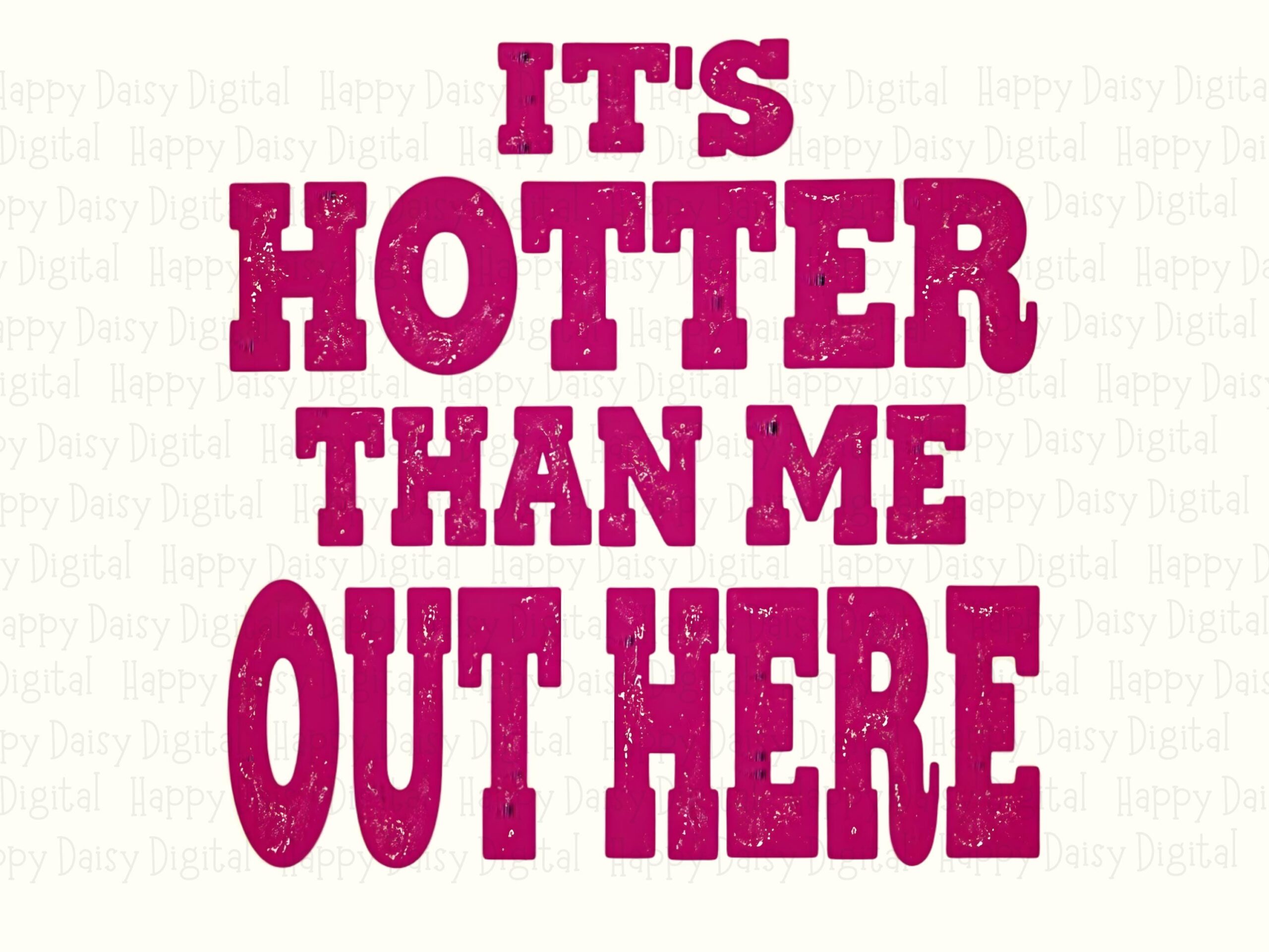 Hotter Than Me, Sassy Summer PNG | Magenta Distressed Text - Sublimation DTF Design, Transparent 300 DPI - Image 2