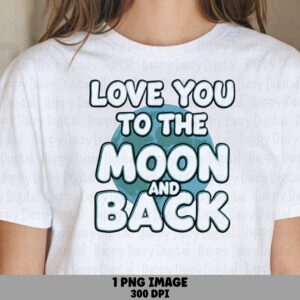 Love You Moon Back, Bubble Letter Sublimation Design | PNG Transparency, 300 DPI, DTF Commercial Use
