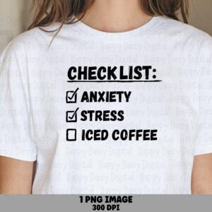 Iced Coffee PNG, Checklist Anxiety Quote Design, Sublimation DTF Graphic | Transparent, 300 DPI, Commercial Use