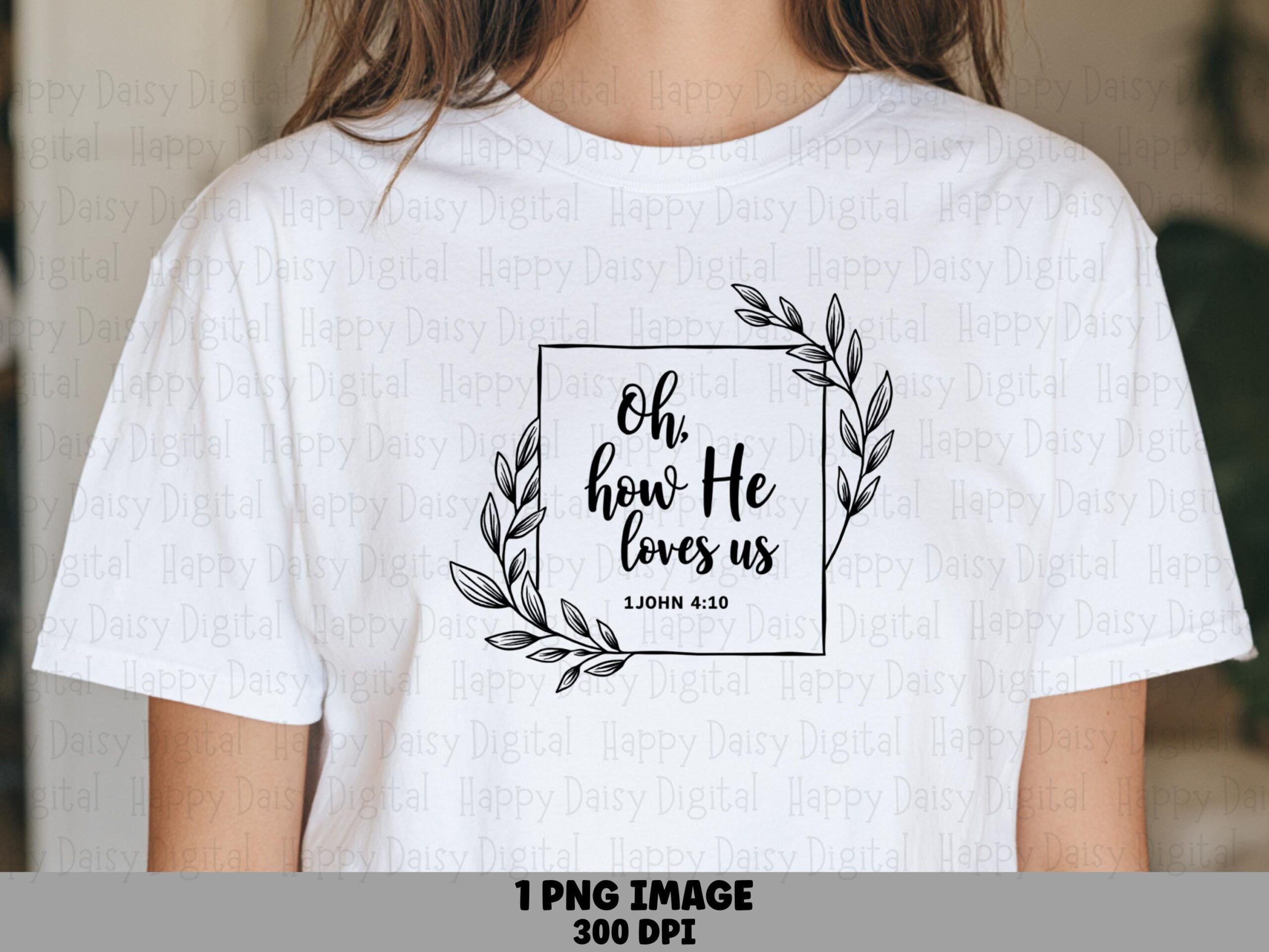 Oh How He Loves Us 1 John PNG | Sublimation Commercial Use POD