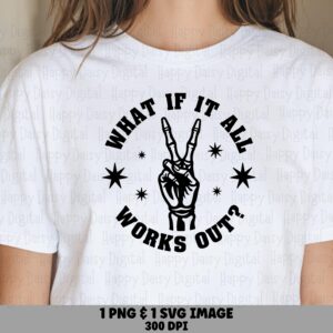What If It All Works Out Skeleton PNG SVG | Sublimation Commercial Use POD