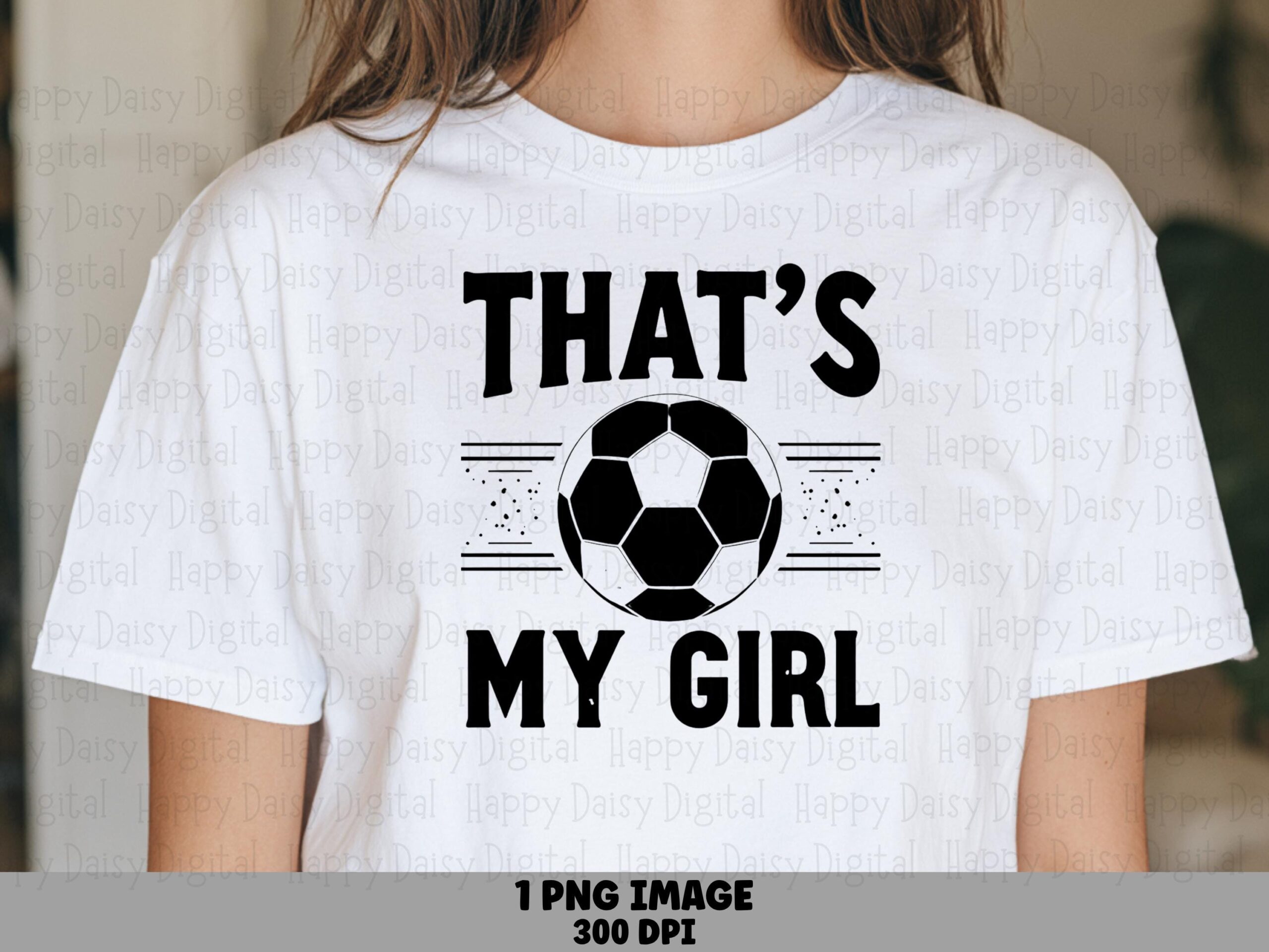 Thats My Girl, Soccer Sublimation PNG | Bold Arched Text Clipart, 300 DPI, Commercial Use, For POD Sellers