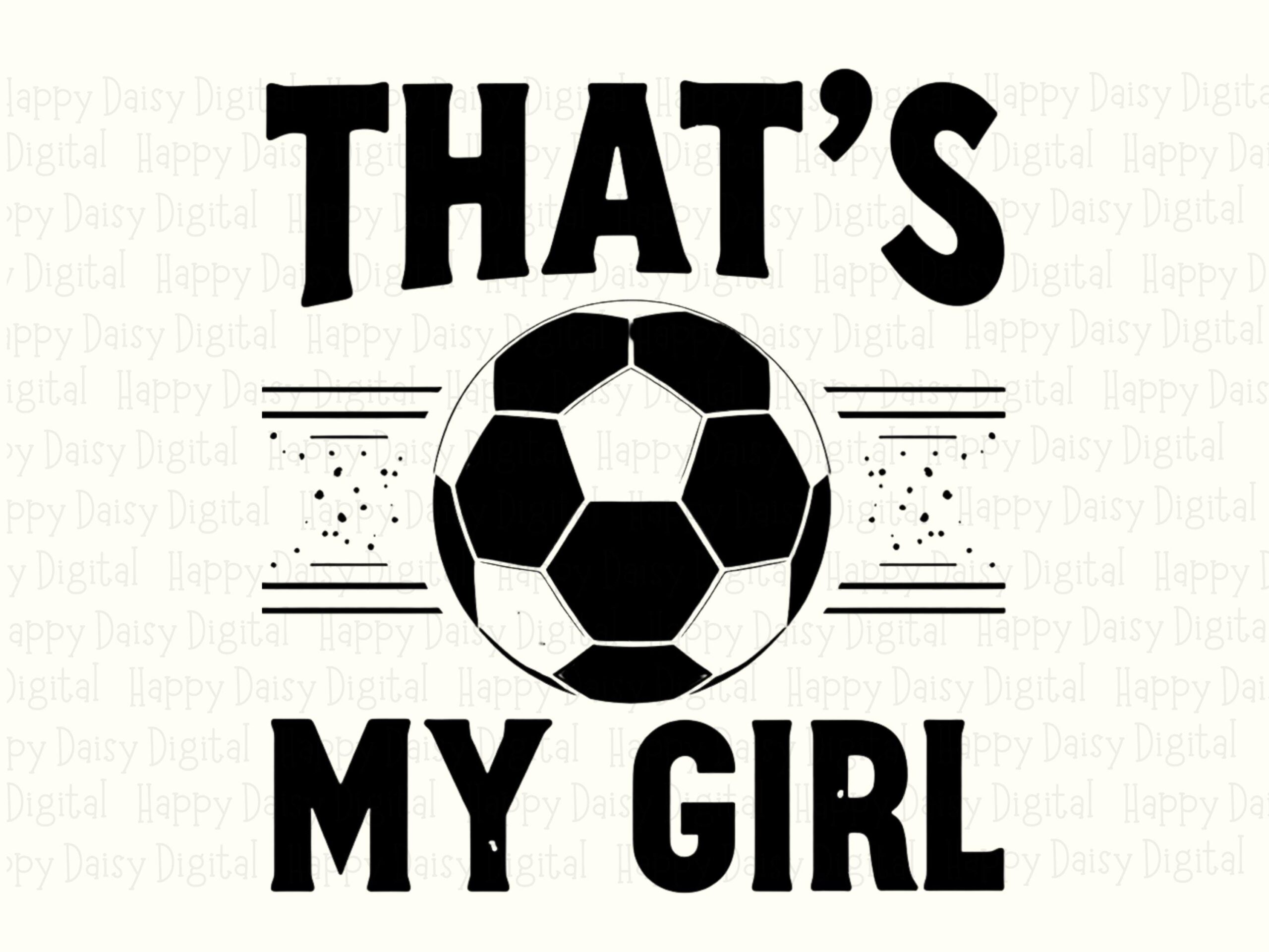 Thats My Girl, Soccer Sublimation PNG | Bold Arched Text Clipart, 300 DPI, Commercial Use, For POD Sellers - Image 2