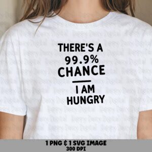99 Percent Hungry, Funny Food Quote PNG | Transparent 300 DPI Digital Download, Commercial Use, Sublimation