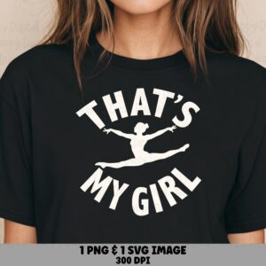 Thats My Girl Dance, Gymnast Silhouette PNG SVG | Sublimation Design, Commercial Use, POD Friendly