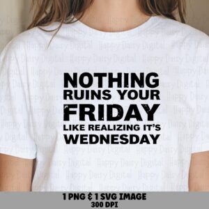 Nothing Ruins Friday, Funny Workquote PNG - Relatable Office Humor, Transparent 300DPI | Commercial Use