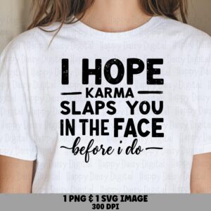 Karma Slaps You, Sassy Sarcastic Quote PNG | Transparent 300 DPI, Commercial Use - Sublimation Ready