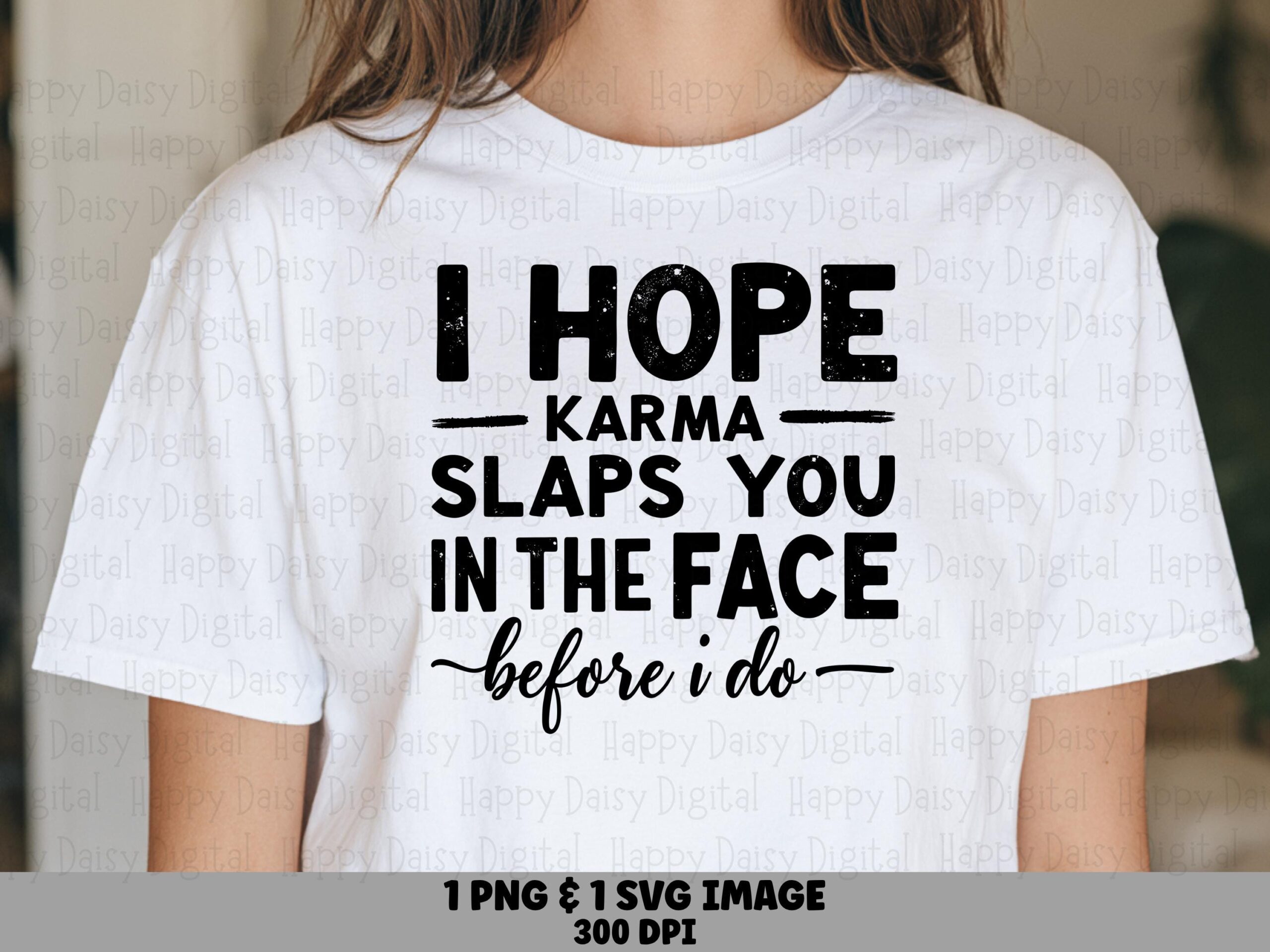 Karma Slaps You, Sassy Sarcastic Quote PNG | Transparent 300 DPI, Commercial Use - Sublimation Ready