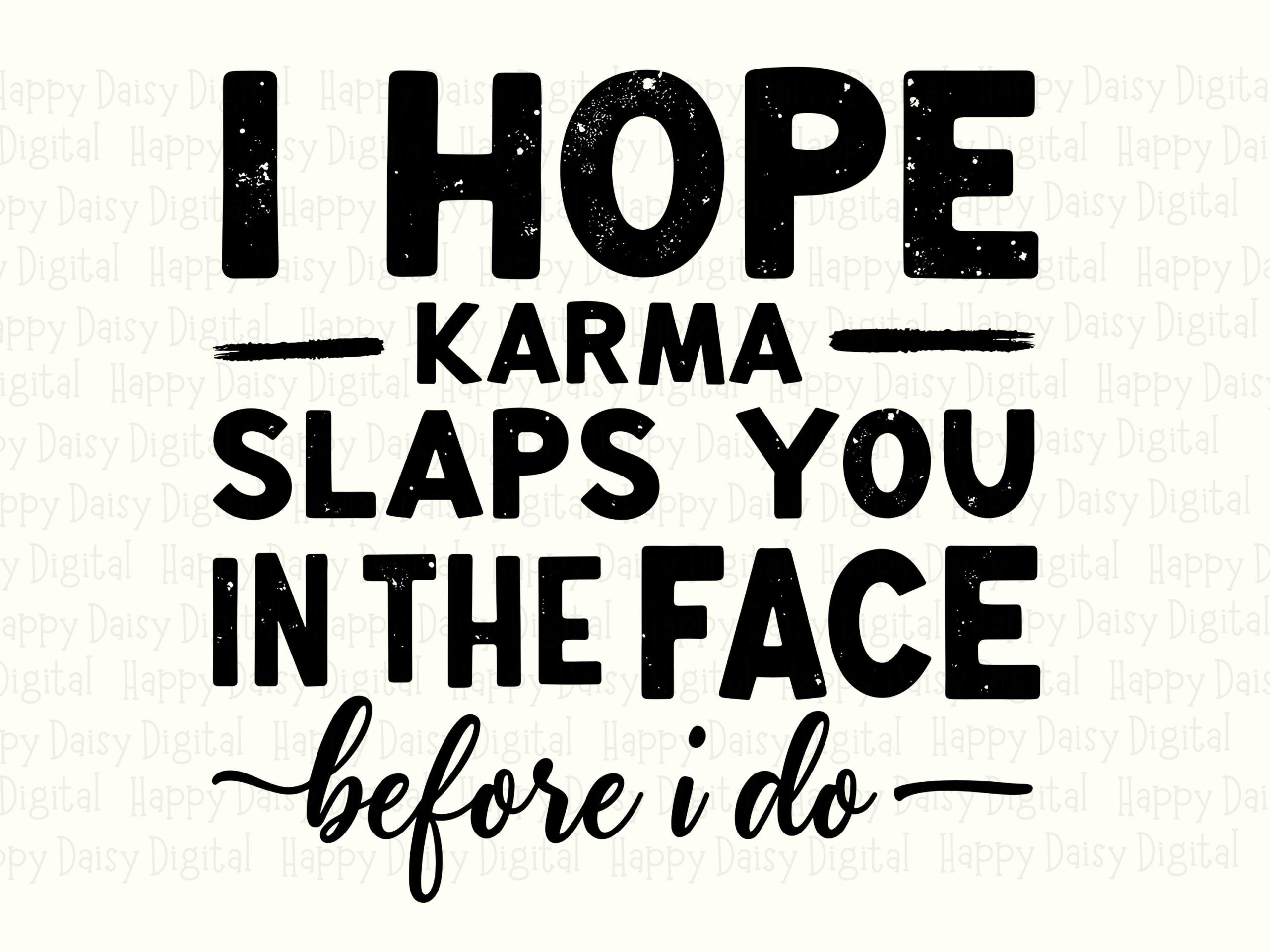 Karma Slaps You, Sassy Sarcastic Quote PNG | Transparent 300 DPI, Commercial Use - Sublimation Ready - Image 2