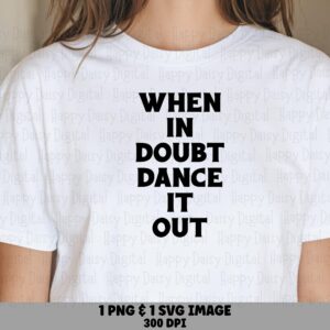 When In Doubt Dance, Bold Block Letter PNG, Print-Ready 300 DPI, Commercial Licence | POD Graphic, Dancer Quote