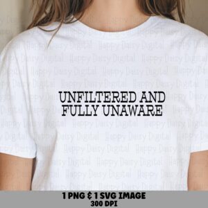 Unfiltered PNG, Sarcastic Quote Design - SVG File, Sublimation Ready, Commercial Use, 300 DPI