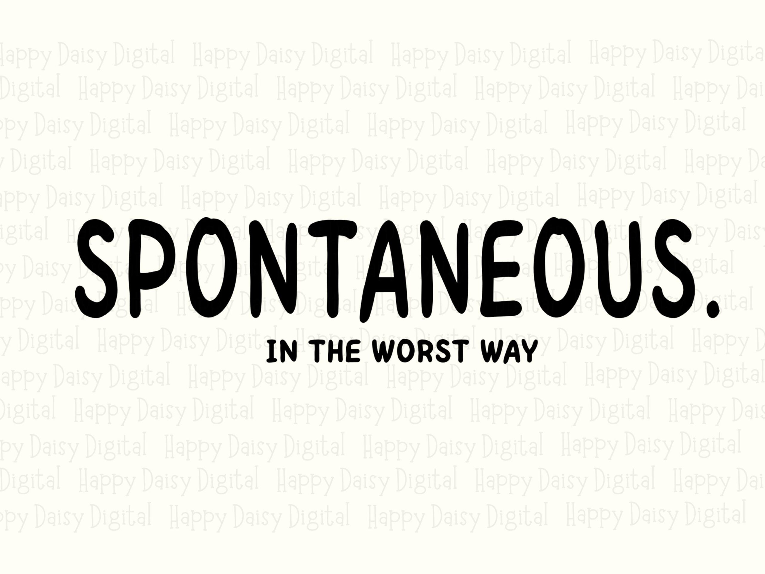 Spontaneous PNG, Sarcastic Quote Design - Bold Rounded Font SVG, Sublimation Print-Ready 300DPI | Commercial Use - Image 2