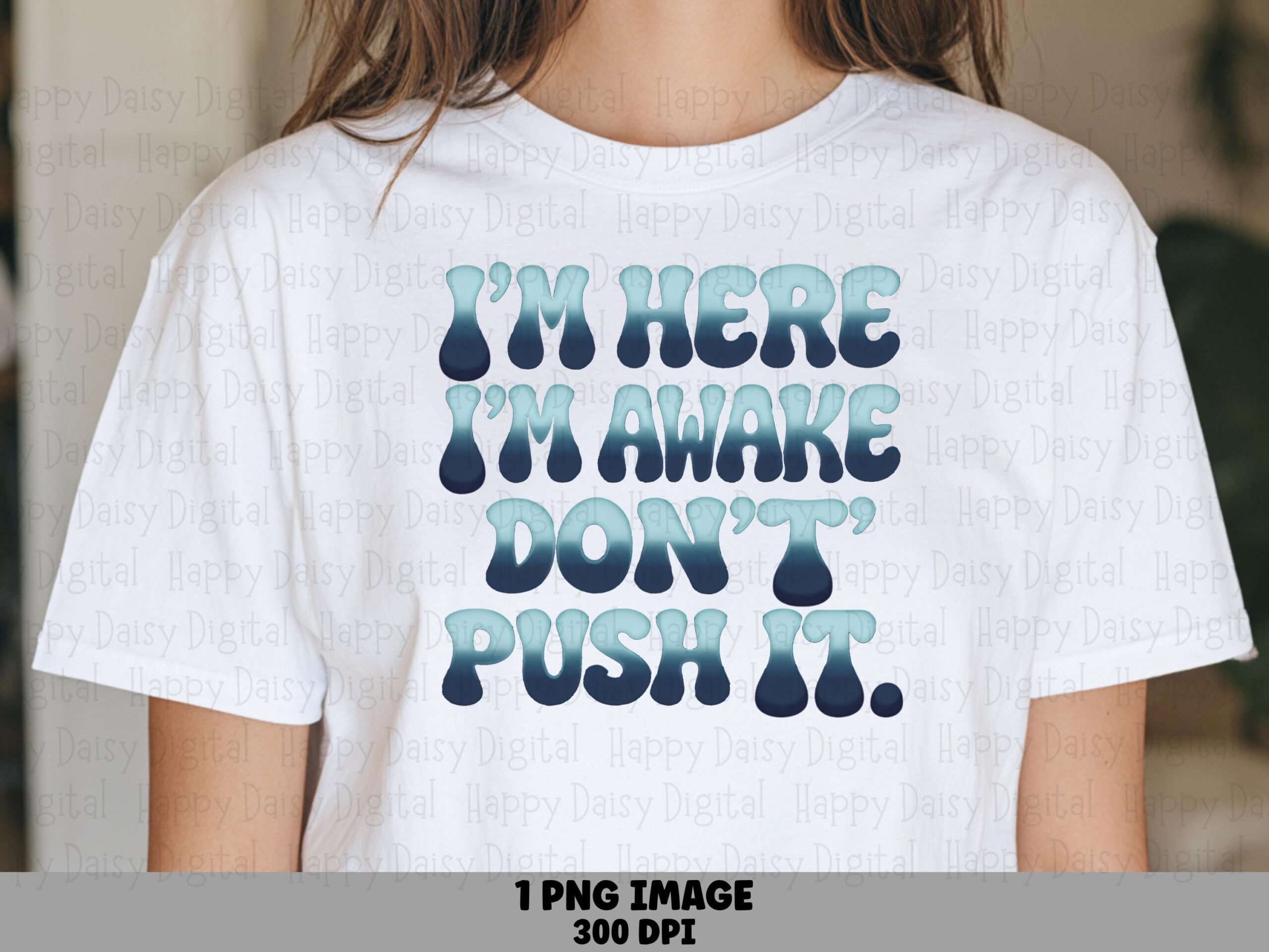 Dont Push It, Drippy Bubble Font PNG - Morning Mood Sublimation, Commercial Use, Cute Grumpy Clipart