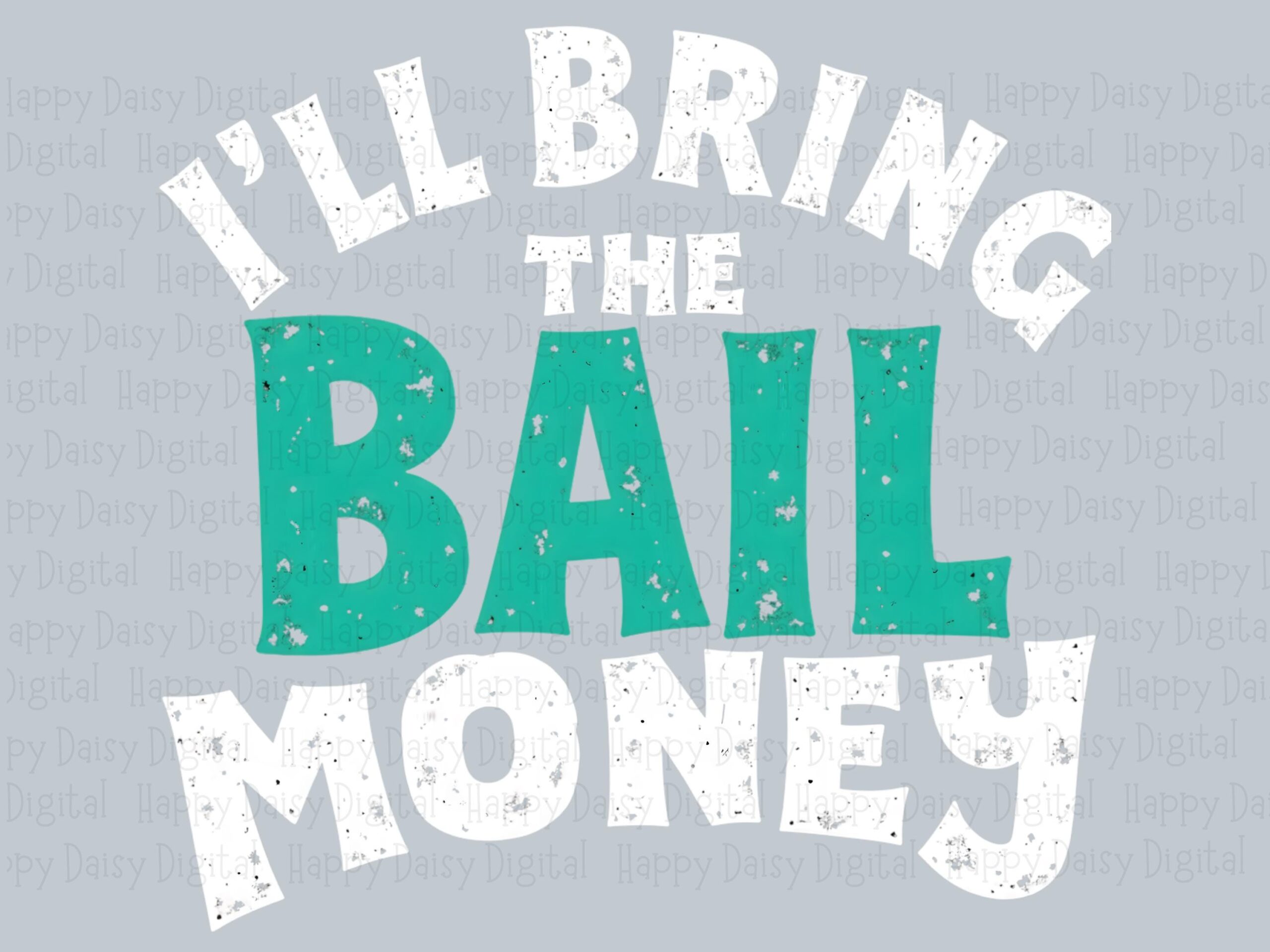 Bail Money PNG, Funny Sarcastic Quote, Party Joke Design - Commercial Use | 300 DPI Transparent - Image 2
