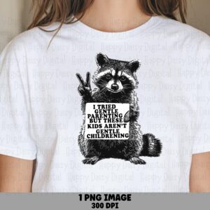 Gentle Parenting, Raccoon Sign PNG, Funny Quote, Sublimation Design, Transparent Background | 300 DPI | Commercial Use