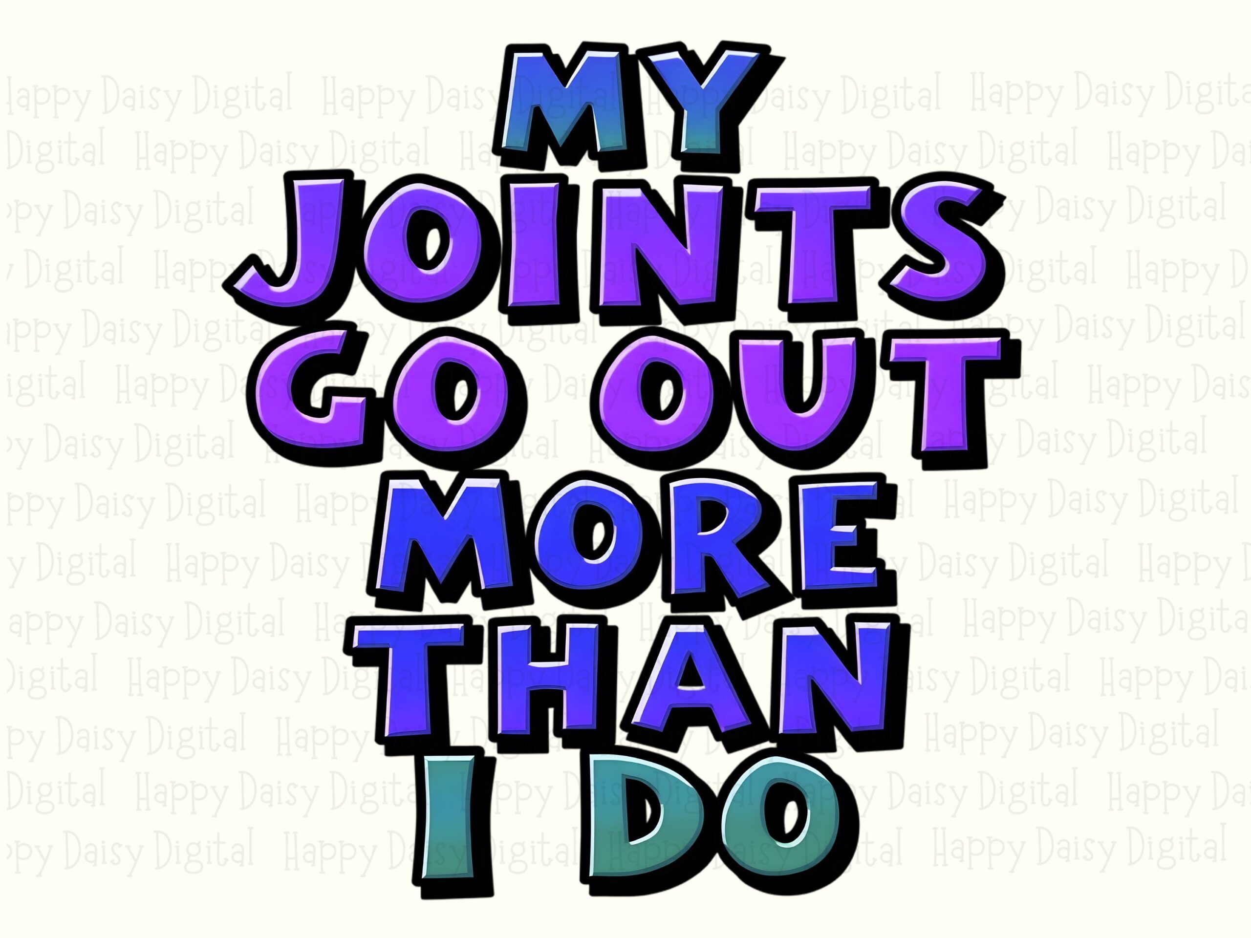 Joints Go Out, Funny Bubble Text PNG | Sublimation Design, Aging Humor, Commercial Use 300 DPI - Image 2