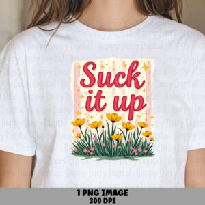 Suck It Up, Sassy Floral PNG | Pink Script, Yellow Border - Commercial Use, 300 DPI, For POD Sellers