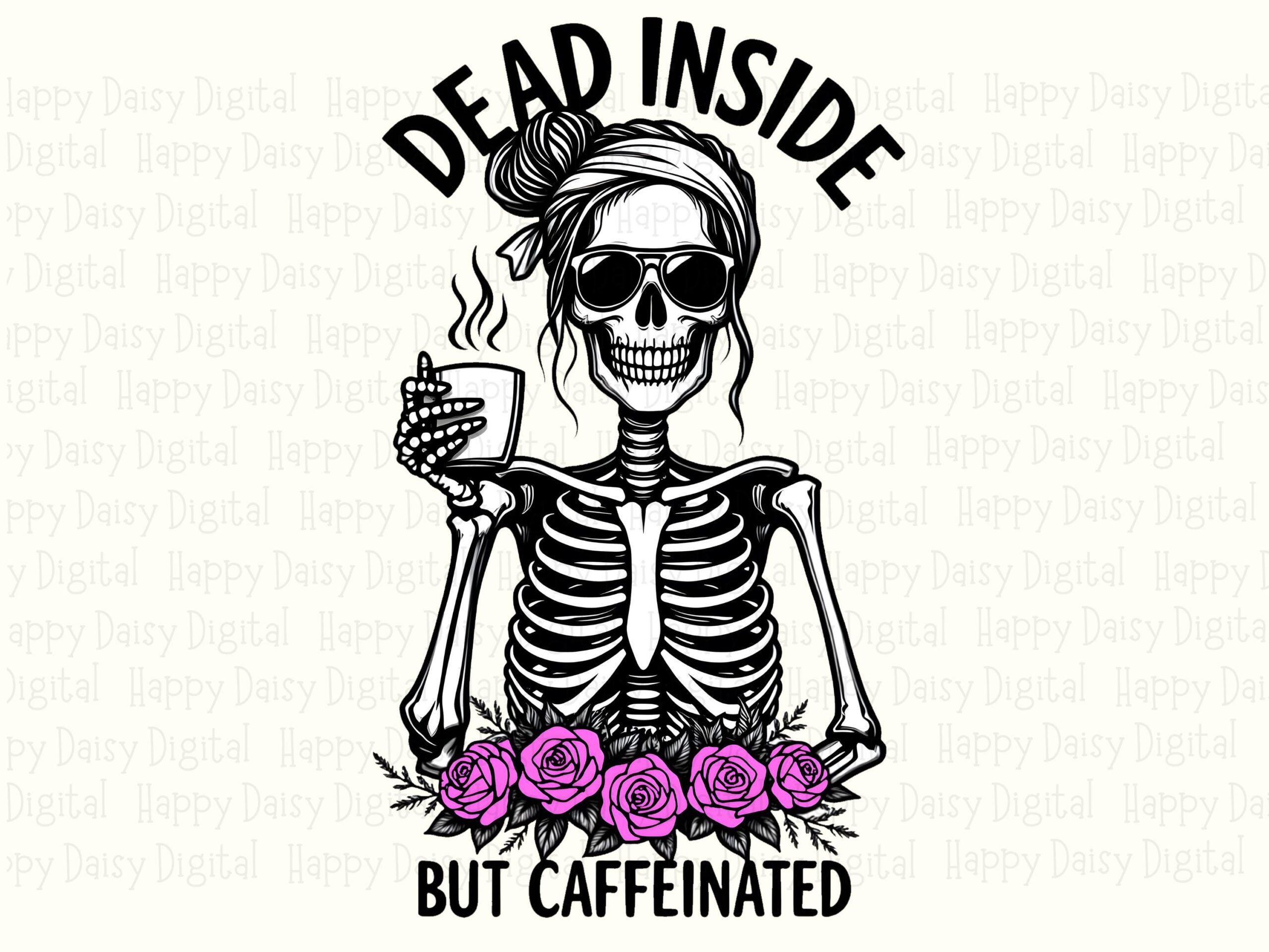 Skeleton Design, Dead Inside But Caffeinated PNG | Sublimation File, 300 DPI Transparent, Coffee Skull Artwork, Commercial Use - Image 2