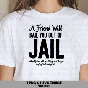 Friend Joke, Jail Humor SVG PNG Design | Sublimation Artwork, Commercial License - 300DPI, TShirts Mugs