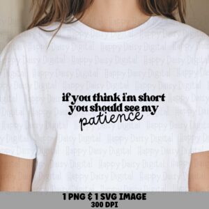Patience Quote Short, Joke Script PNG SVG | Transparent Digital File | 300 dpi Print-Ready, POD Friendly