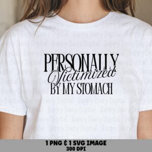 Victimized Stomach, Sarcastic Hunger Quote Bundle | PNG + SVG Files | 300 DPI, Commercial Use, Sublimation, Cricut
