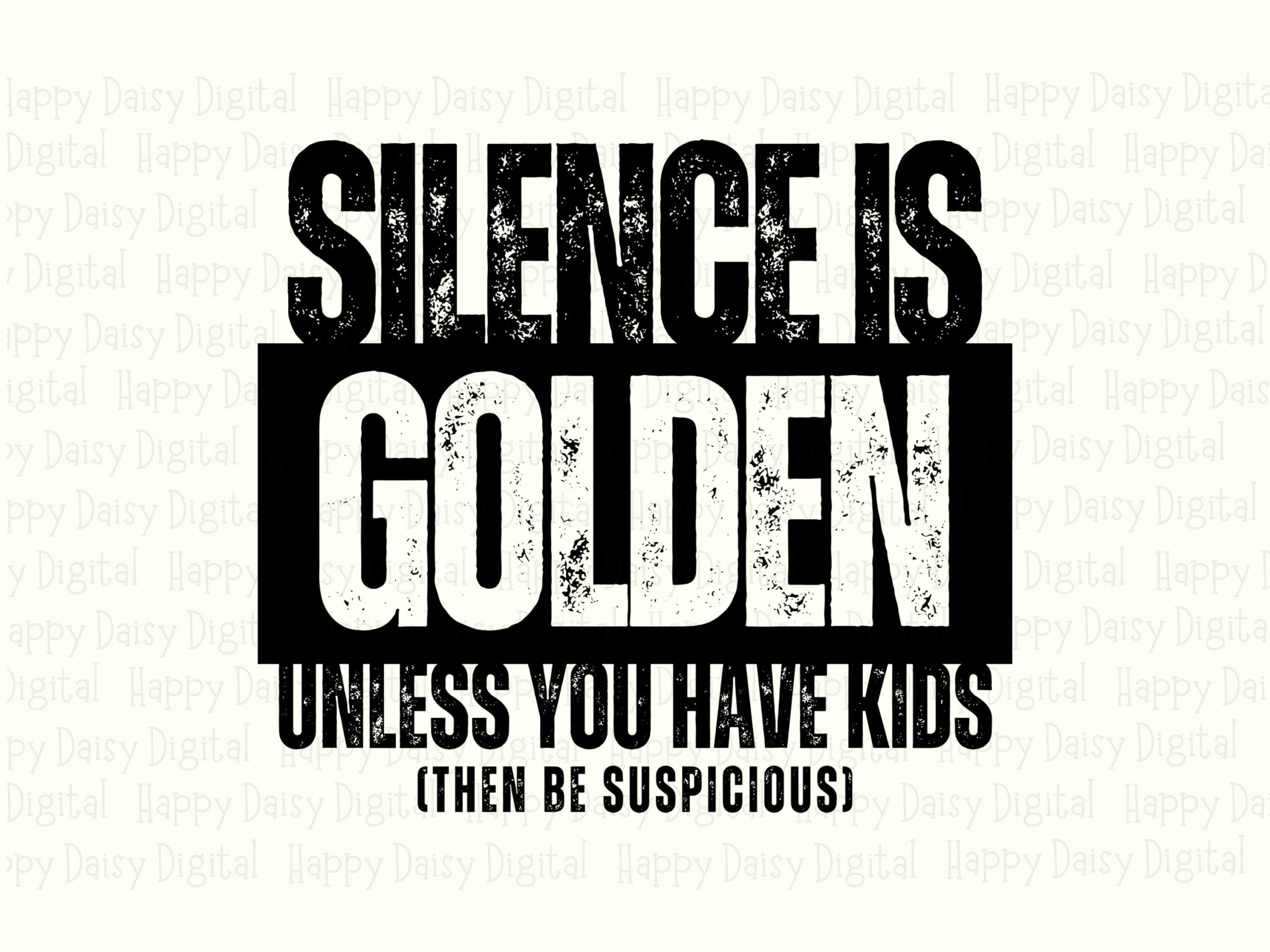 Silence Golden, Sarcastic Parenting SVG PNG, Sublimation Design | Bold Black Text | 300 DPI Printable - Image 2