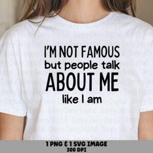 Not Famous, Sarcastic Gossip Design | PNG SVG Files, Sublimation Ready, Commercial License, 300 DPI