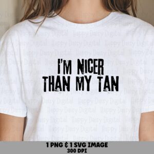 Nicer Than My Tan, Distressed Summer SVG PNG Bundle | Bold Black Quote | Sublimation DTF Ready, Commercial Use