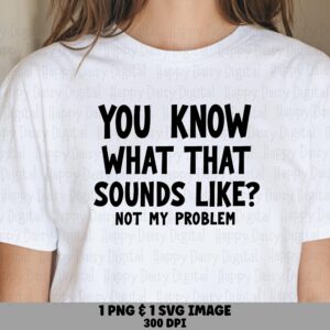 Not My Problem Svg, Sarcastic Quote Design | Digital Png Bundle, 300 DPI, For Cricut, Silhouette, Canva
