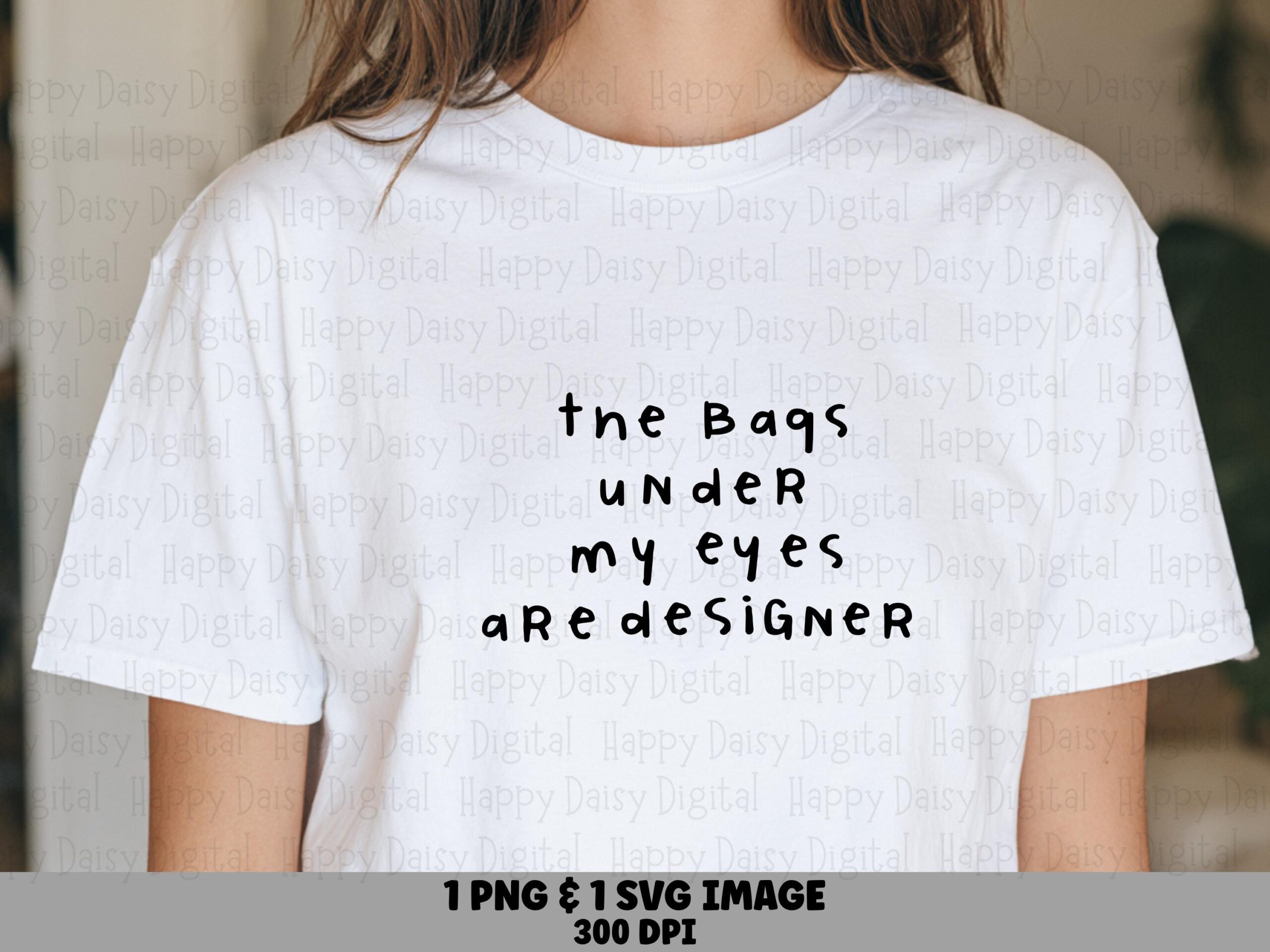 Bags Under My Eyes, Designer Quote SVG, Handwritten Black Text (PNG, Sublimation, Cricut, Silhouette)