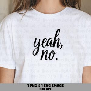Yeah No Svg, Sassy Brush Script Design | PNG Vector Bundle, 300 DPI - Commercial Use, For Cricut Silhouette
