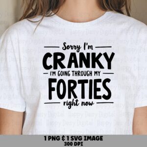 40th Birthday SVG, Funny Forties Quote Design, Cranky Humor Bundle | PNG Included, 300 DPI | Cricut Silhouette