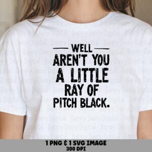 Ray Of Pitch Black, Distressed Dark Humor SVG PNG Bundle | Sublimation Ready | Commercial Use