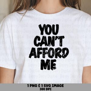 Cant Afford Me Svg, Distressed Sassy Quote Digital Design | PNG Bundle | 300 DPI, Commercial Use