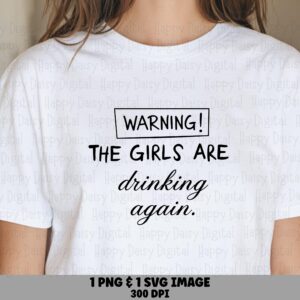 Girls Night SVG, Warning Drink Humor Design | PNG Bundle, 300 DPI Print-Ready | Commercial License