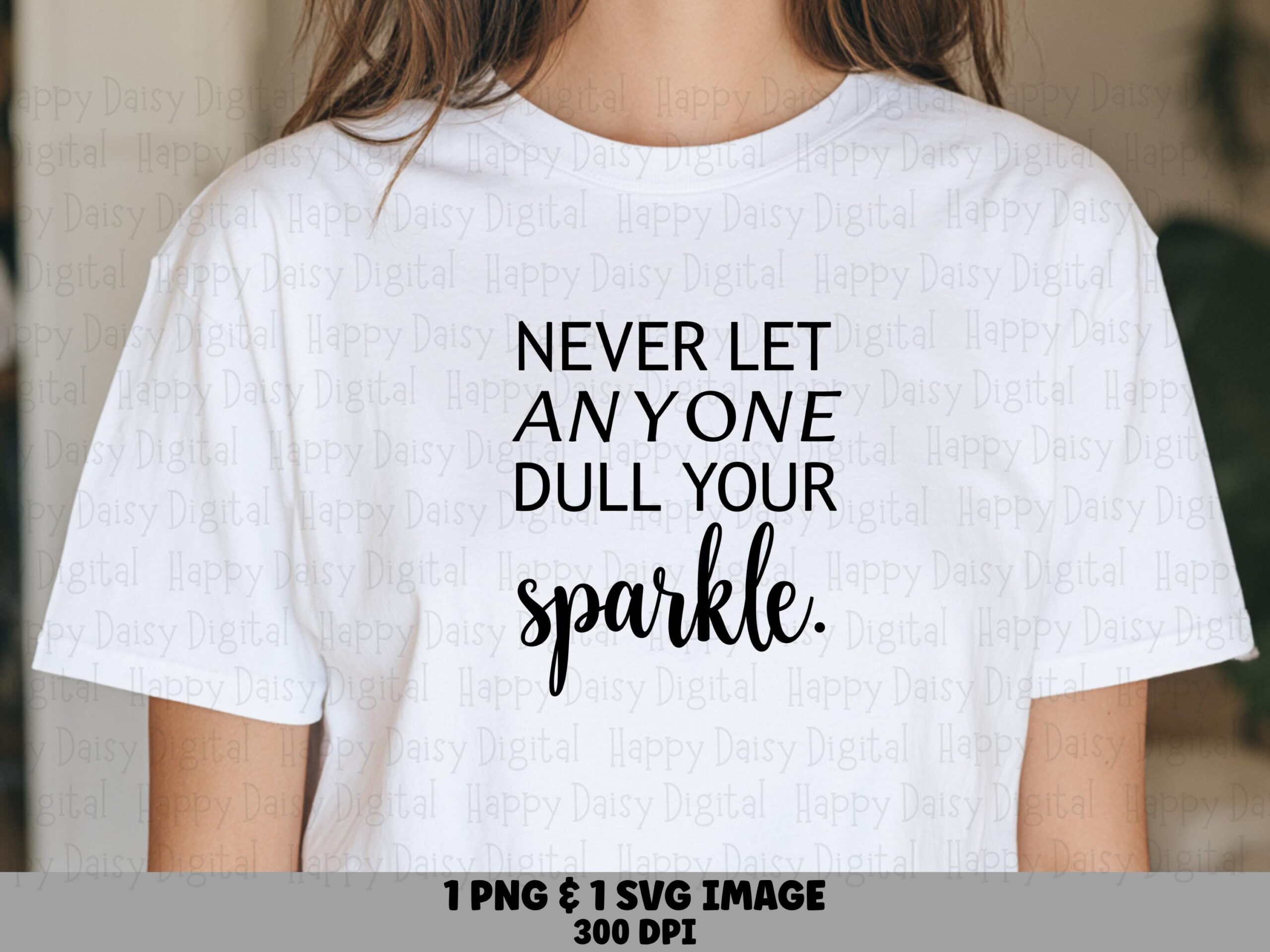Dull Your Sparkle, Inspirational Svg Quote - Sublimation Friendly PNG File, 300 DPI, Commercial Use