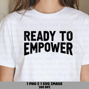 Ready To Empower, Bold Arched Motivational SVG PNG Bundle | Sublimation dtf Print-Ready | 300 DPI